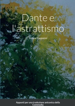 Paperback Dante e l'astrattismo: Appunti per una trasposizione aniconica della Commedia [Italian] Book