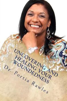 Paperback Uncovering and Healing Your Woundedness: Helping women of color with today's issues Book