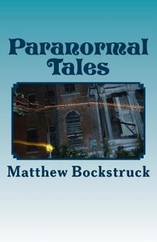 Paperback Paranormal Tales: One Man's Adventure into the Paranormal Book