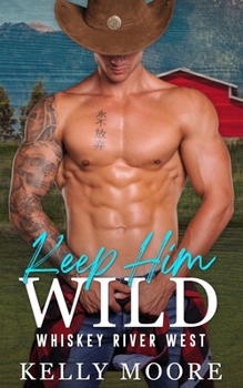 Paperback Keep Him Wild: Contemporary Western Romance Book