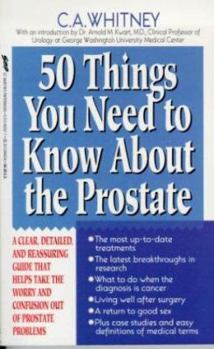 Mass Market Paperback 50 Things You Need to Know about the Prostate: A Clear, Detailed, and Reassuring Guide That Helps Take the Worry and Confusion Out of Prostate Problem Book