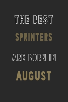 The Best sprinters are Born in August journal: 6*9 Lined Diary Notebook, Journal or Planner and Gift with 120 pages