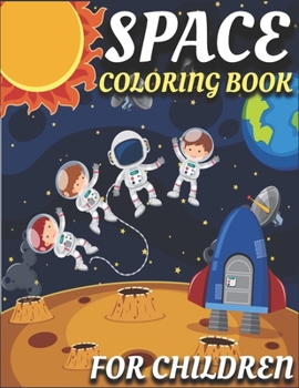 Paperback Space Coloring Book For Children: A Variety Of Space Coloring Pages, Fun and Educational Coloring Book for Preschool and Elementary Children. Book