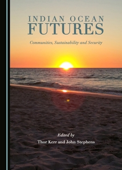 Hardcover Indian Ocean Futures: Communities, Sustainability and Security Book