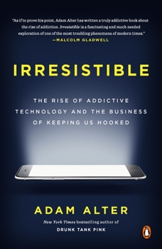 Paperback Irresistible: The Rise of Addictive Technology and the Business of Keeping Us Hooked Book