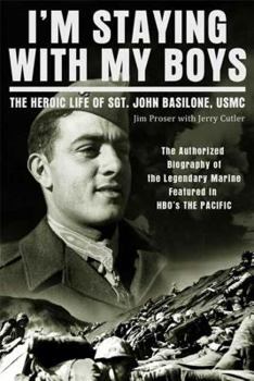 Paperback I'm Staying with My Boys: The Heroic Life of Sgt. John Basilone, USMC Book