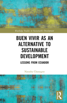 Hardcover Buen Vivir as an Alternative to Sustainable Development: Lessons from Ecuador Book