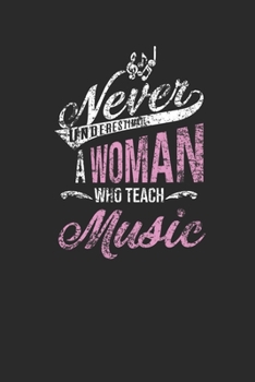 Paperback Never Underestimate A Woman Who Teach Music: Dotted Bullet Notebook (6" x 9" - 120 pages) Teachers Notebook for Daily Journal, Diary, and Gift Book