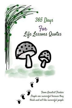 Paperback 365 Days For Life Lessons Quotes: From Greatest Thinker People are successful because they think and act like successful people: 6x9 Inches Book