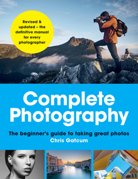 Paperback Complete Photography: The Beginner's Guide to Taking Great Photos Book