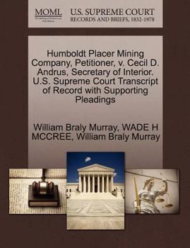 Paperback Humboldt Placer Mining Company, Petitioner, V. Cecil D. Andrus, Secretary of Interior. U.S. Supreme Court Transcript of Record with Supporting Pleadin Book