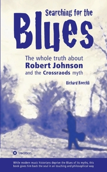 Paperback Searching for the Blues: The whole truth about Robert Johnson and the Crossroads myth Book