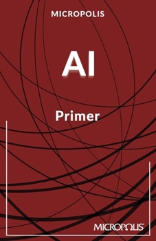 Micropolis AI Primer (Micropolis Handbooks)