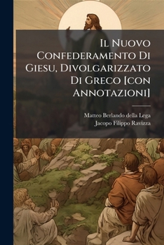Paperback Il Nuovo Confederamento Di Giesu, Divolgarizzato Di Greco [con Annotazioni] [Italian] Book