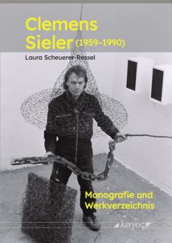 Clemens Sieler (1959-1990): Monografie Und Werkverzeichnis