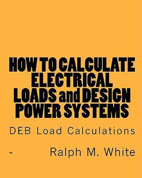 Paperback How to Calculate Electrical Loads and Design Power Systems: Deb Load Calculations Book