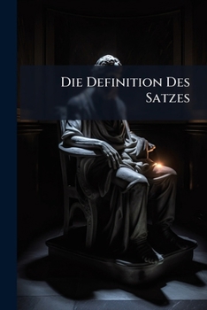 Paperback Die Definition Des Satzes: Nach Den Platonischen Dialogen Kratylus, Theaetet, Sophistes [German] Book
