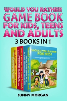 Paperback Would You Rather Game Book for Kids, Teens, and Adults: 3 Books in 1, A Game Book of Silly and Hilarious Questions, Challenge Games for Kids to Enjoy Book