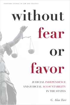 Without Fear or Favor: Judicial Independence and Judicial Accountability in the States - Book  of the Stanford Studies in Law and Politics