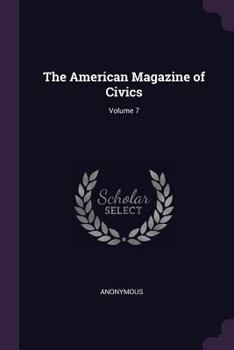 Paperback The American Magazine of Civics; Volume 7 Book