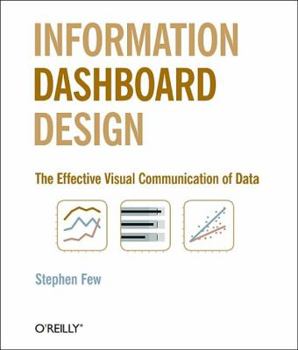 Paperback Information Dashboard Design: The Effective Visual Communication of Data Book