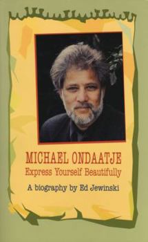 Paperback Michael Ondaatje: Express Yourself Beautifully Book