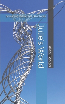 Paperback Julie's World: Smashing Patriarchal Structures Book