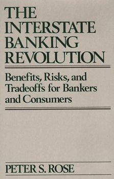 Hardcover The Interstate Banking Revolution: Benefits, Risks, and Tradeoffs for Bankers and Consumers Book