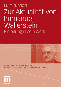 Zur Aktualität Von Immanuel Wallerstein: Einleitung In Sein Werk