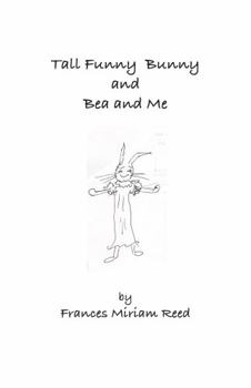 Tall Funny Bunny and Bea and Me