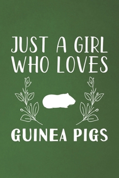 Paperback Just A Girl Who Loves Guinea Pigs: Funny Guinea Pigs Lovers Girl Women Gifts Dot Grid Journal Notebook 6x9 120 Pages Book