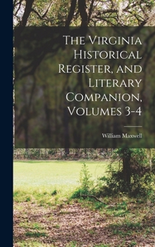 Hardcover The Virginia Historical Register, and Literary Companion, Volumes 3-4 Book