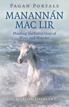 Paperback Pagan Portals - Manannán Mac Lir: Meeting the Celtic God of Wave and Wonder Book