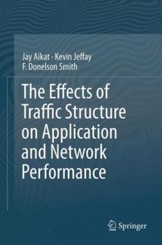 Hardcover The Effects of Traffic Structure on Application and Network Performance Book