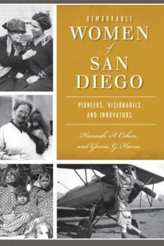 Paperback Remarkable Women of San Diego: Pioneers, Visionaries and Innovators Book
