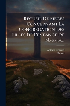 Paperback Recueil De Pièces Concernant La Congrégation Des Filles De L'enfance De N.-s.-j.-c. [French] Book