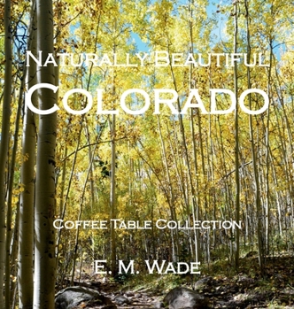 Hardcover Naturally Beautiful Colorado : Coffee Table Collection Book