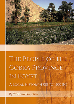 Hardcover The People of the Cobra Province in Egypt: A Local History, 4500 to 1500 BC Book