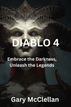Paperback Diablo 4: Embrace the Darkness, Unleash the Legends Book