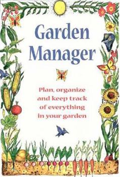 Paperback Garden Manager: Plan, Organize, and Keep Track of Everything in Your Garden Book