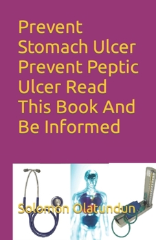 Paperback Prevent Stomach Ulcer Prevent Peptic Ulcer Read This Book And Be Informed Book