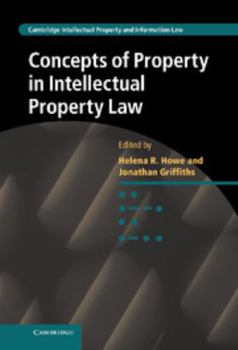 Concepts of Property in Intellectual Property Law - Book  of the Cambridge Intellectual Property and Information Law