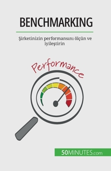 Paperback Benchmarking: &#350;irketinizin performans&#305;n&#305; ölçün ve iyile&#351;tirin [French] Book