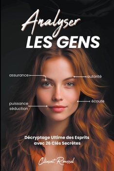 Paperback Analyser les gens: Décryptage Ultime des Esprits avec 26 Clés Secrètes [French] Book