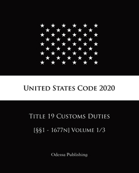 Paperback United States Code 2020 Title 19 Customs Duties [??1 - 1677n] Volume 1/3 Book