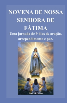 NOVENA DE NOSSA SENHORA DE FÁTIMA: Uma jornada de 9 dias de oração, arrependimento e paz. (Portuguese Edition)