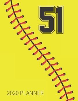 51 2020 Planner: Softball Jersey Number 51 Fifty One Weekly Planner Includes Daily Planner & Monthly Overview | Personal Organizer With 2020 Calendar ... Coaches And Fans | 8.5x11 Inch White Paper