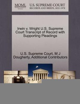 Paperback Irwin V. Wright U.S. Supreme Court Transcript of Record with Supporting Pleadings Book