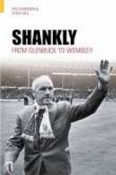 Paperback Shankly: From Glenbuck to Wembley Book