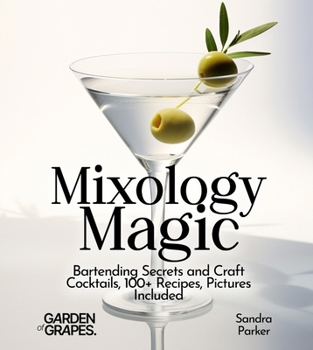 Paperback Mixology Magic: Bartending Secrets and Craft Cocktails, 100+ Recipes, Pictures Included Book